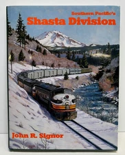 Southern Pacific's Shasta Division by John Signor. HC Book. Very Nice!