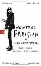 How To Be Parisian wherever you are: Liebe, S...