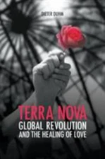 Terra Nova. Global Revolution and the Healing of Love by Duhm, Dieter