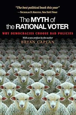 The Myth of the Rational Voter: Why - Paperback, by Caplan Bryan - Acceptable n