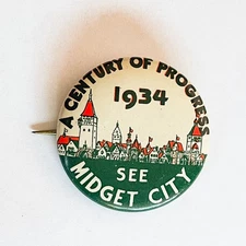 1934 A CENTURY OF PROGRESS SEE  MIDGET CITY 1-1/8" Button