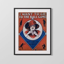 Baseball Poster - I Want To Go To The Ball Game - Sheet Music Cover
