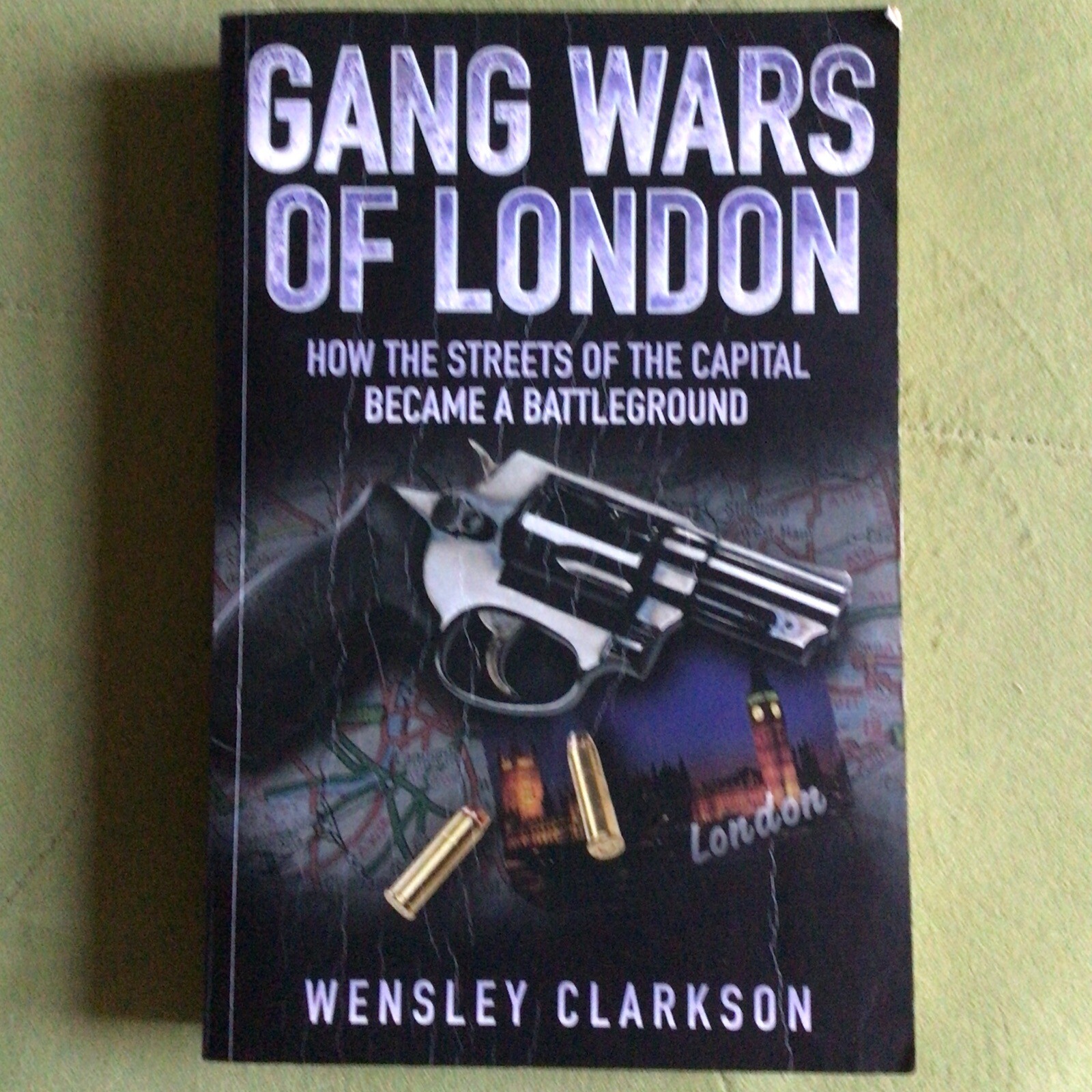 Gang Wars of London: How the Streets of the Capital  Became a Battleground by...