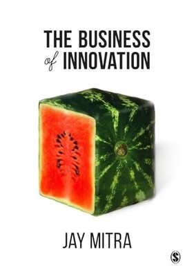 The Business of Innovation, Mitra, Jay