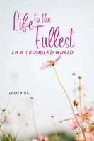 Life To The Fullest In A Troubled World Lulu Tira Taschenbuch Englisch 2022