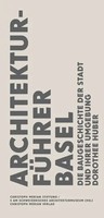 ArchitekturfüHrer Basel | Die Baugeschichte Der Stadt Und Ihrer Umgebung | Huber