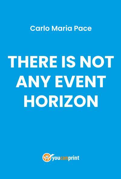 9788831645997 There is not any event horizon - Carlo Maria Pace