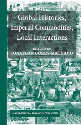 Global Histories, Imperial Commodities, Local Interactions - 9781349448982