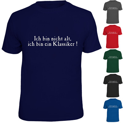 T-Shirt Ich bin nicht alt Ich bin Klassiker Geburtstag Pension Rente Ruhestand