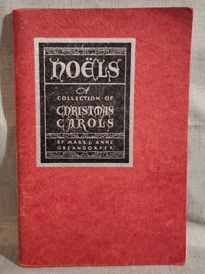 1932 Noels A Collection of Christmas Carols by Marx & Anne Oberndorfer Ephemera