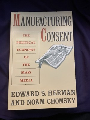 Manufacturing Consent : The Political Economy of the Mass Media by Noam Chomsky