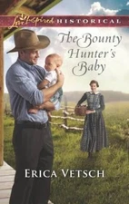 The Bounty Hunters Baby (Love Inspired Historical) By Vetsch, Erica - VERY GOOD