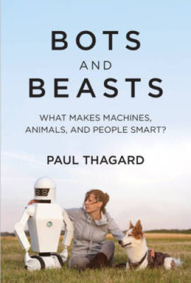 Bots and Beasts: What Makes Machines, Animals, and People Smart - VERY GOOD