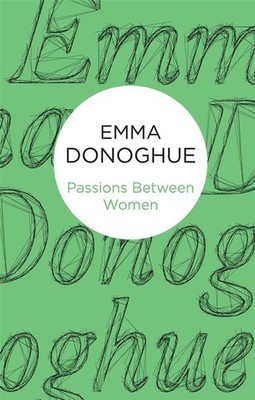 Passions Between Women by Emma Donoghue (English) Hardcover Book