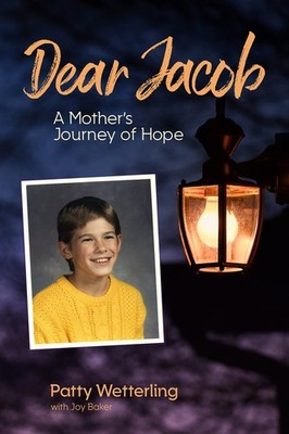 Dear Jacob: A Mother's Journey of Hope by Wetterling