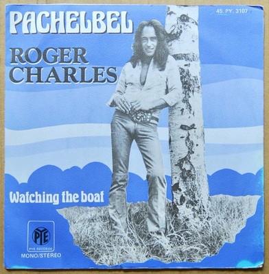 SINGLE 45 TOURS - ROGER CHARLES - PACHELBEL / WATCHING THE BOAT - PYE - 1973