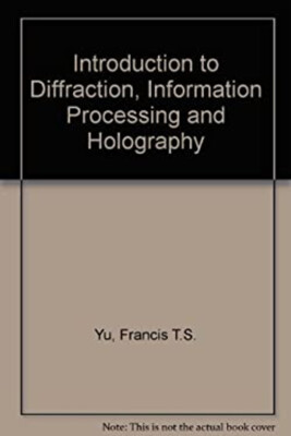 An Introduction to Diffraction, Information Processing, and Holog
