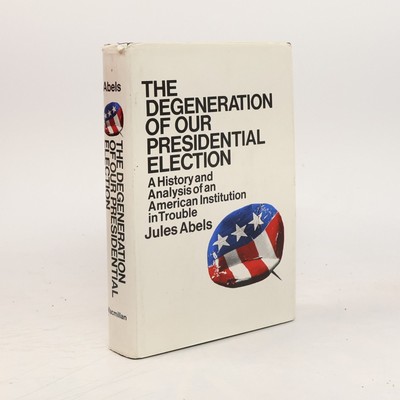 The Degeneration of Our Presidential Election  |  Jules Abels