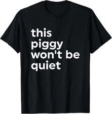 This Piggy Won't Be Quiet T-Shirt