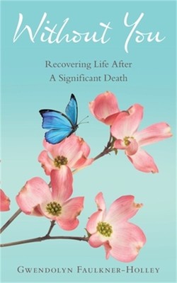 Without You: Recovering Life After a Significant Death (Paperback or Softback)