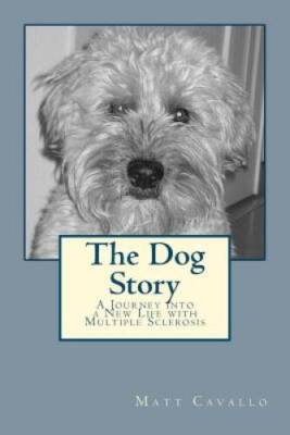 The Dog Story: A Journey into a New Life with Multiple Sclerosis - VERY GOOD