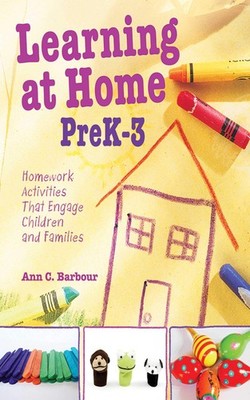 Learning at Home Pre K-3: Homework Activities that Engage Children and Families,