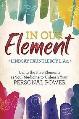 In Our Element: Using the Five Elements As Soul Me  | Fauntleroy, Lindsay | Buch