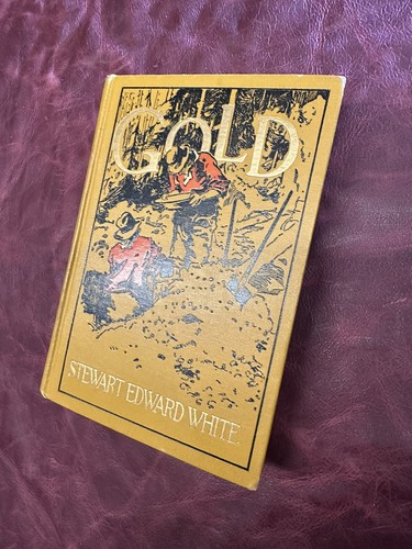 Gold by Stewart Edward White with Illustrations 1st Edition 1913 Vintage HC - Imagen 11 de 13