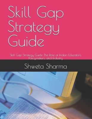 Skill Gap Strategy Guide: Skill Gap Strategy Guide The Role of Indian Educators,