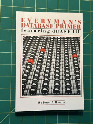 Everyman's Database Primer featuring dBase III by Robert A. Byers