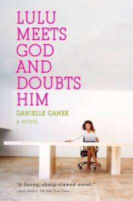 Lulu Meets God and Doubts Him - Paperback By Ganek, Danielle - ACCEPTABLE