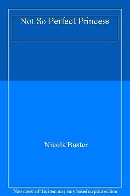 Not So Perfect Princess,Nicola Baxter