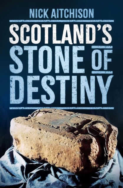 Scotland's Stone of Destiny by Nick Aitchison (Paperback Book)