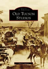 NEW Arcadia Publishing Old Tucson Studios, AZ 9780738556291 Images of America Tr
