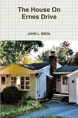 The House on Ernes Drive by John L. Bisol (English) Paperback Book