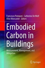 Embodied Carbon in Buildings: Measurement, Management, and Mitigation by Frances