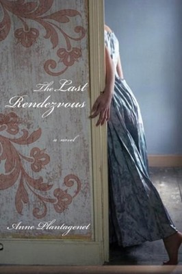 The Last Rendezvous : A Novel Paperback Anne Plantagenet