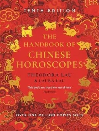 The Handbook of Chinese Horoscopes: New and Updated 2025 Edition by Theodora Lau