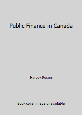 Public Finance in Canada by Harvey Rosen