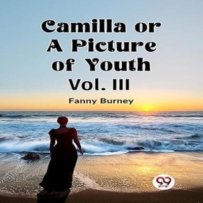 Camilla OR A Picture of Youth Vol. III Fanny Burney Paperback Rep