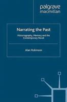 Narrating the Past : Historiography, Memory and the Contemporary Novel by A. ...
