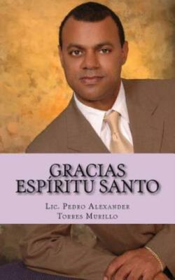 Gracias Esp?Ritu Santo: Una Vez Que Lea Este Libro Su Vida Nunca M?S Ser? L...