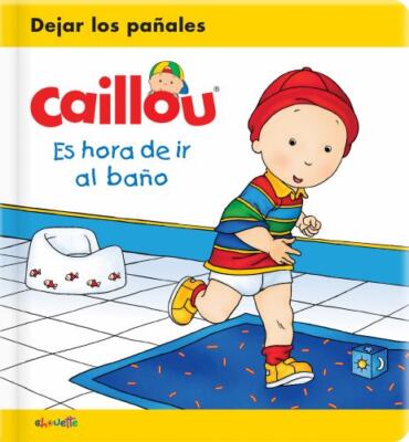 Caillou: Es Hora de IR Al Baño by Joceline Sanschagrin