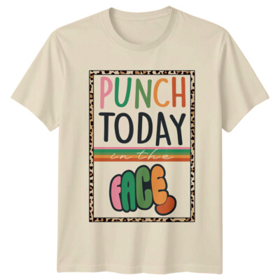 Punch Today In The Face Sarcastic Graphic T-Shirt