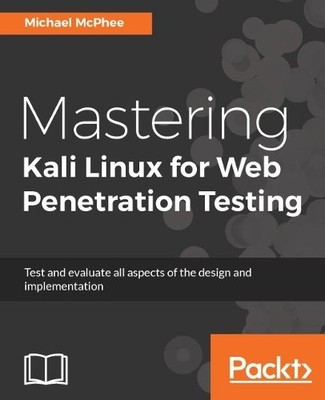 Michael McPhee Mastering Kali Linux for Web Penetration Testing (Digital)
