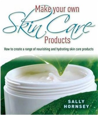 Make Your Own Skin Care Products | Sally Hornsey | Englisch | Taschenbuch | 2011