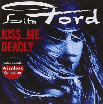 LITA FORD Kiss Me Deadly - Priceless Collection ( CD 2004 Collectables Rec. )