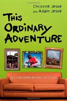 This Ordinary Adventure: Settling Down Without Settling - Paperback - VERY GOOD
