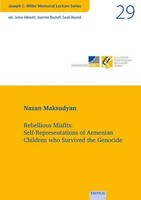 Rebellious Misfits: Self-Representations Of Armenian Children Who Survived The G