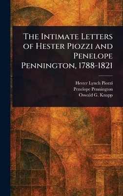 The Intimate Letters of Hester Piozzi and Penelope Pennington, 1788-1821 by Hest